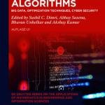 Algorithms: Big Data, Optimization Techniques, Cyber Security (De Gruyter Series on the Applications of Mathematics in Engineering and Information Sciences Book 17)