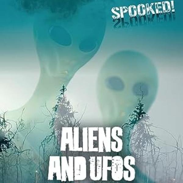 Aliens and UFOs: Investigating History's Mysteries (Spooked!)