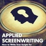 Applied Screenwriting: How to Write True Scripts for Creative and Commercial Video 1st Edition