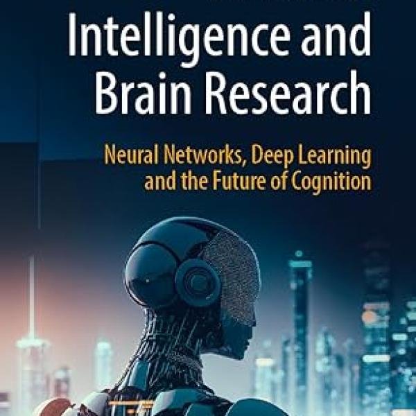 Artificial Intelligence and Brain Research: Neural Networks, Deep Learning and the Future of Cognition