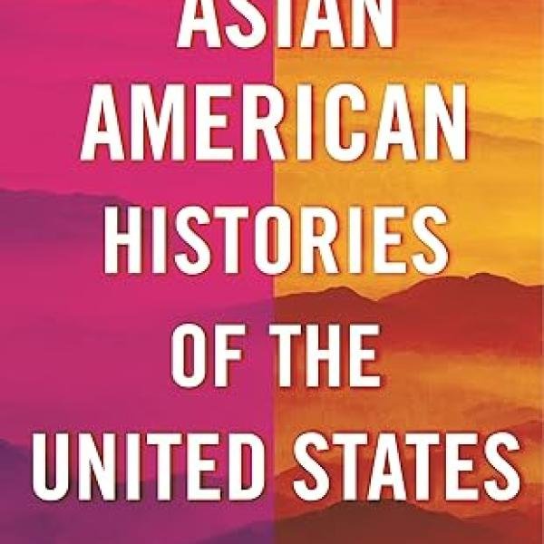 Asian American Histories of the United States: Revisioning History