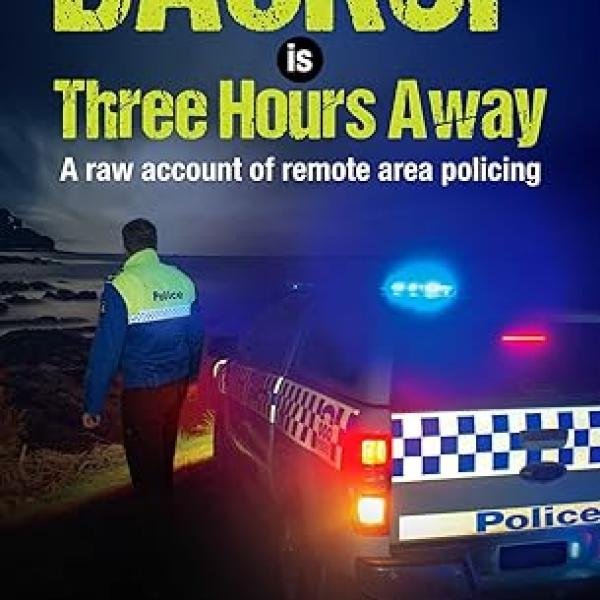 Backup is Three Hours Away: A raw account of remote area policing