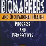 Biomarkers and Occupational Health: Progress and Perspectives