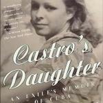 Castro's Daughter: An Exile's Memoir of Cuba