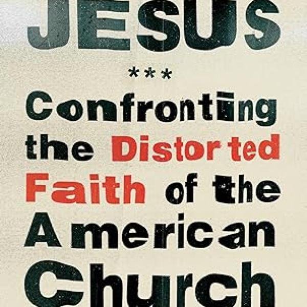 Editing Jesus: Confronting the Distorted Faith of the American Church