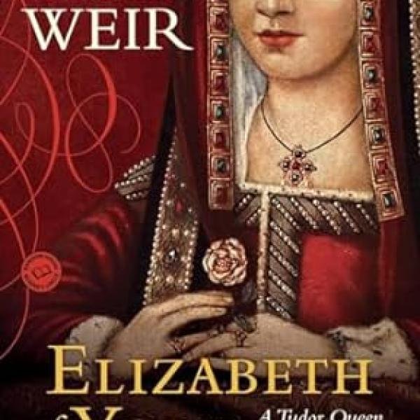 Elizabeth of York: A Tudor Queen and Her World