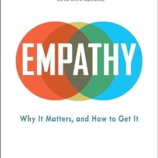 Empathy: Why It Matters, and How to Get It