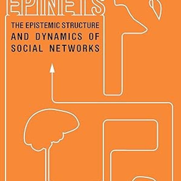 Epinets: The Epistemic Structure and Dynamics of Social Networks 1st Edition