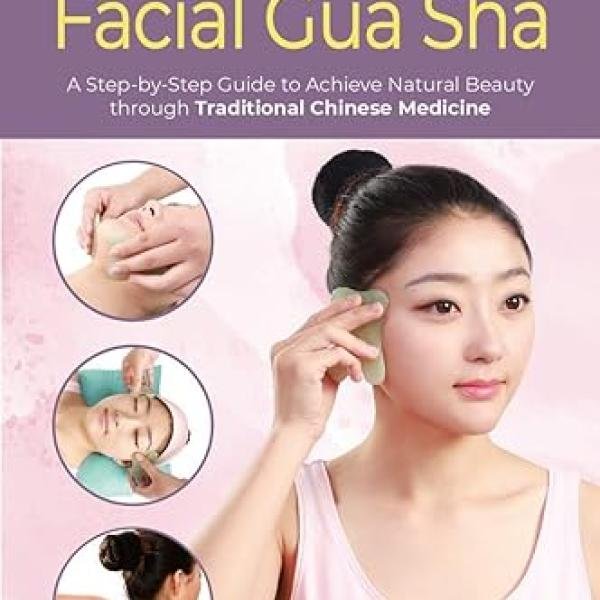 Facial Gua Sha: A Step-by-Step Guide to Achieve Natural Beauty through Traditional Chinese Medicine