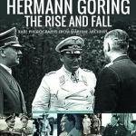 Hermann Göring: The Rise and Fall