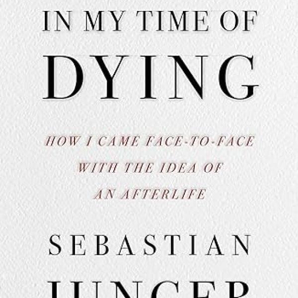 In My Time of Dying: How I Came Face to Face with the Idea of an Afterlife