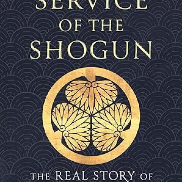 In the Service of the Shogun: The Real Story of William Adams