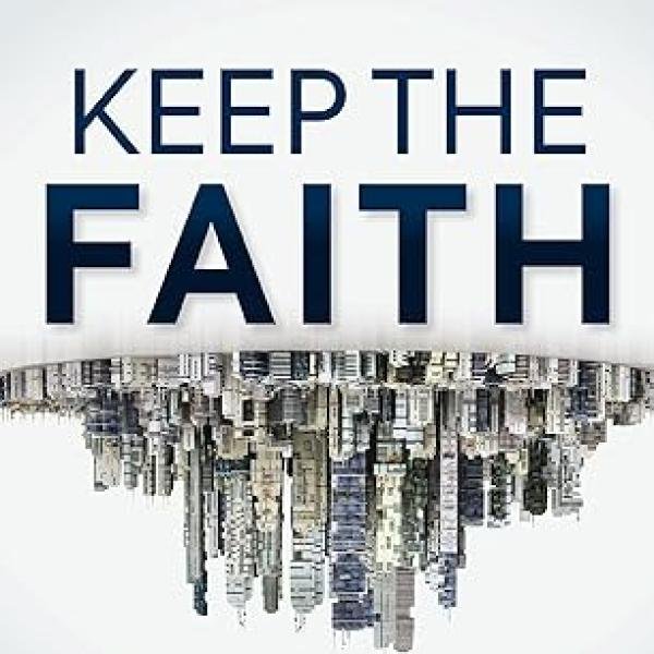 Keep the Faith: How to Stand Strong in a World Turned Upside-Down