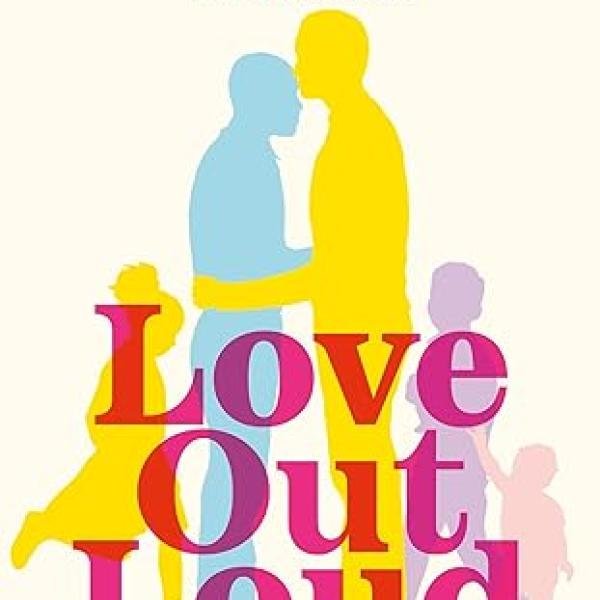 Love Out Loud: Building a Relationship and Family from Scratch