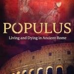 Populus: Living and Dying in Ancient Rome