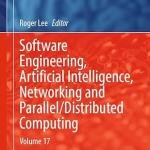 Software Engineering, Artificial Intelligence, Networking and Parallel/Distributed Computing: Volume 17 (Studies in Computational Intelligence Book 1153)