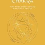 Solar Plexus Chakra: Your Third Energy Center Simplified and Applied (Llewellyn's Chakra Essentials, 3)