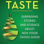 Taste: Surprising Stories and Science About Why Food Tastes Good