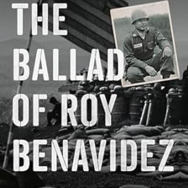 The Ballad of Roy Benavidez: The Life and Times of America’s Most Famous Hispanic War Hero