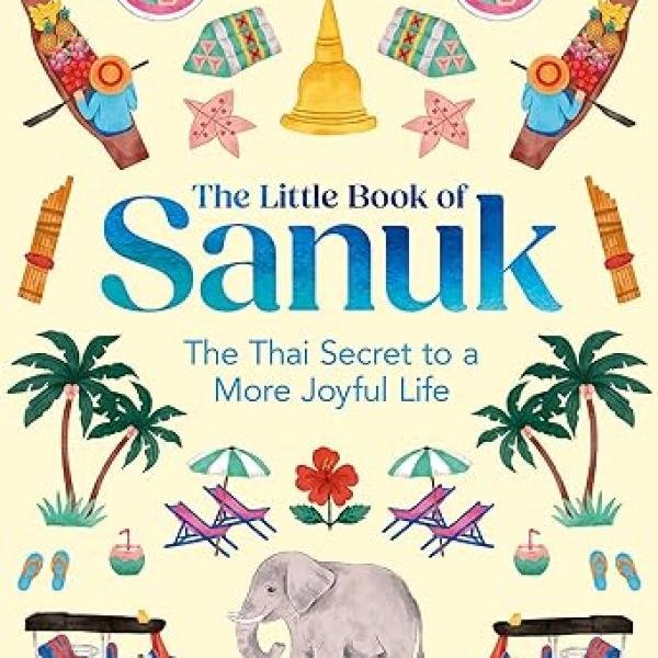 The Little Book of Sanuk: The Thai Secret to a More Joyful Life