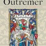 The Powerful Women of Outremer: Forgotten Heroines of the Crusader States