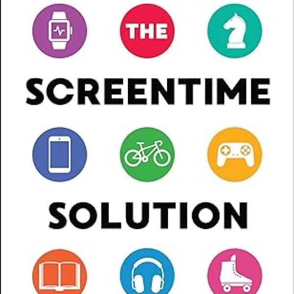 The Screentime Solution: A Judgment-Free Guide to Becoming a Tech-Intentional Family