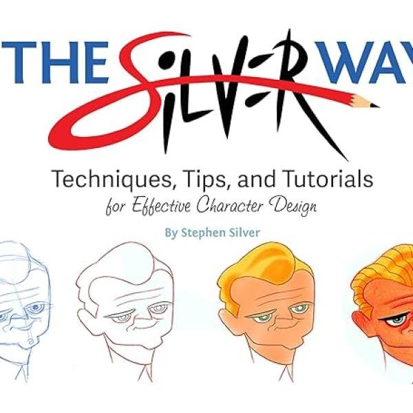 The Silver Way: Techniques, Tips, and Tutorials for Effective Character Design