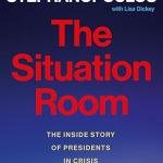 The Situation Room: The Inside Story of Presidents in Crisis