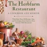 The Spirit of The Herbfarm Restaurant: A Cookbook and Memoir: With More Than 100 Recipes, Tips, and Techniques from America's First Farm-to-Table Restaurant