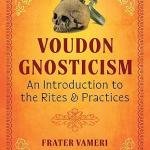 Voudon Gnosticism: An Introduction to the Rites and Practices